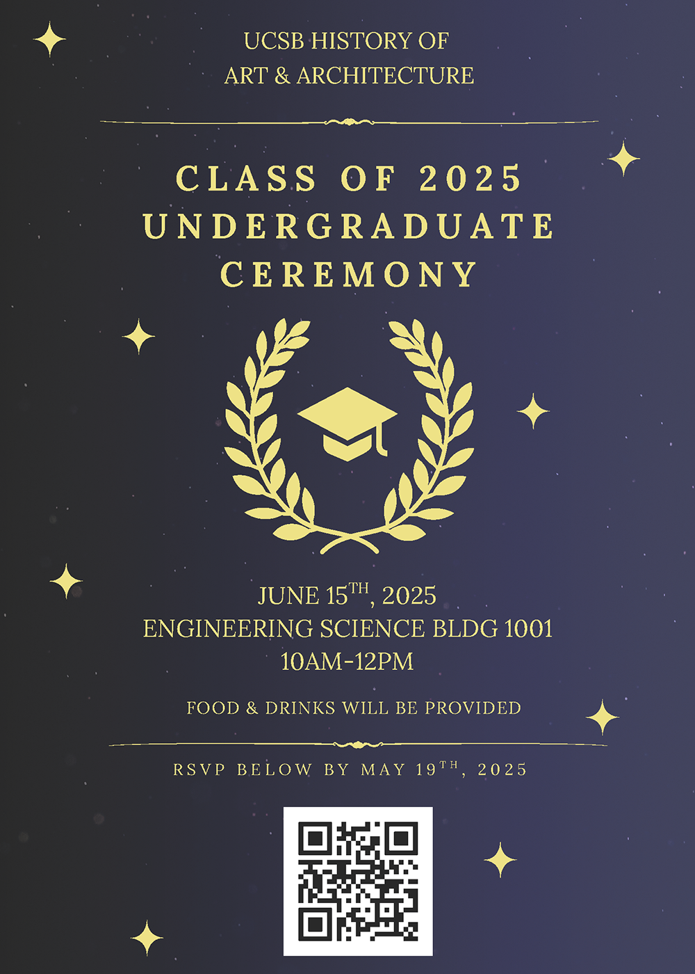 UCSB History of Art & Architecture Class of 2025 Undergraduate Ceremony on June 15, 2025. Engineering Science Bldg. 1001 from 10 AM to 12 PM. Food and Drinks will be provided. RSVP by May 19, 2025 at https://forms.gle/HBqKXihVPW4WXFtU6