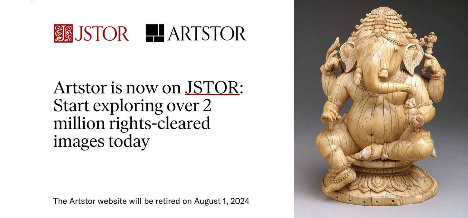 ARTSTOR is now on JSTOR: Start exploring over 2 million rights-cleared images today. The ARTSTOR website will be retired on August 1, 2024